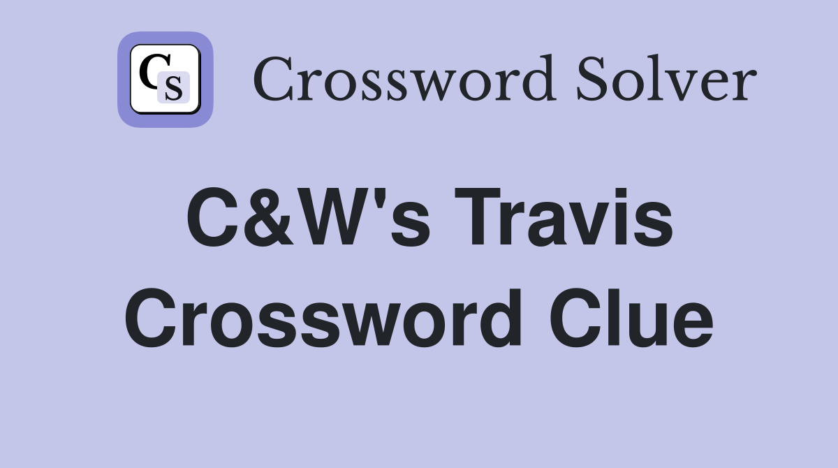 C&W's Travis Crossword Clue
