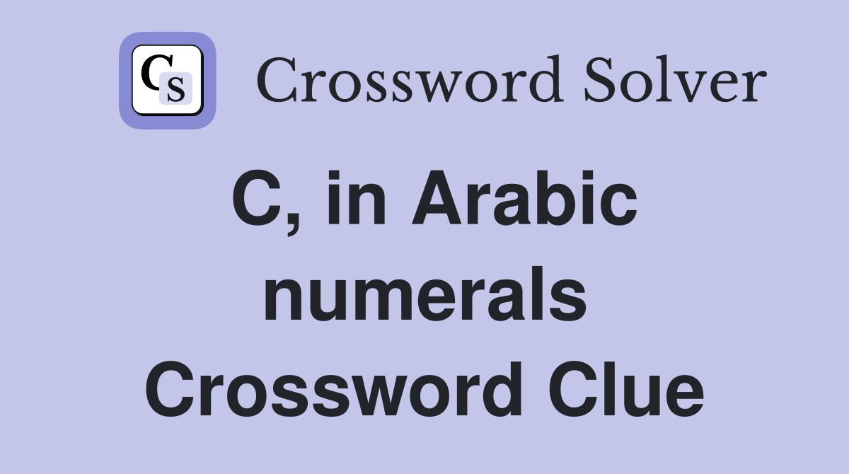 C, in Arabic numerals Crossword Clue