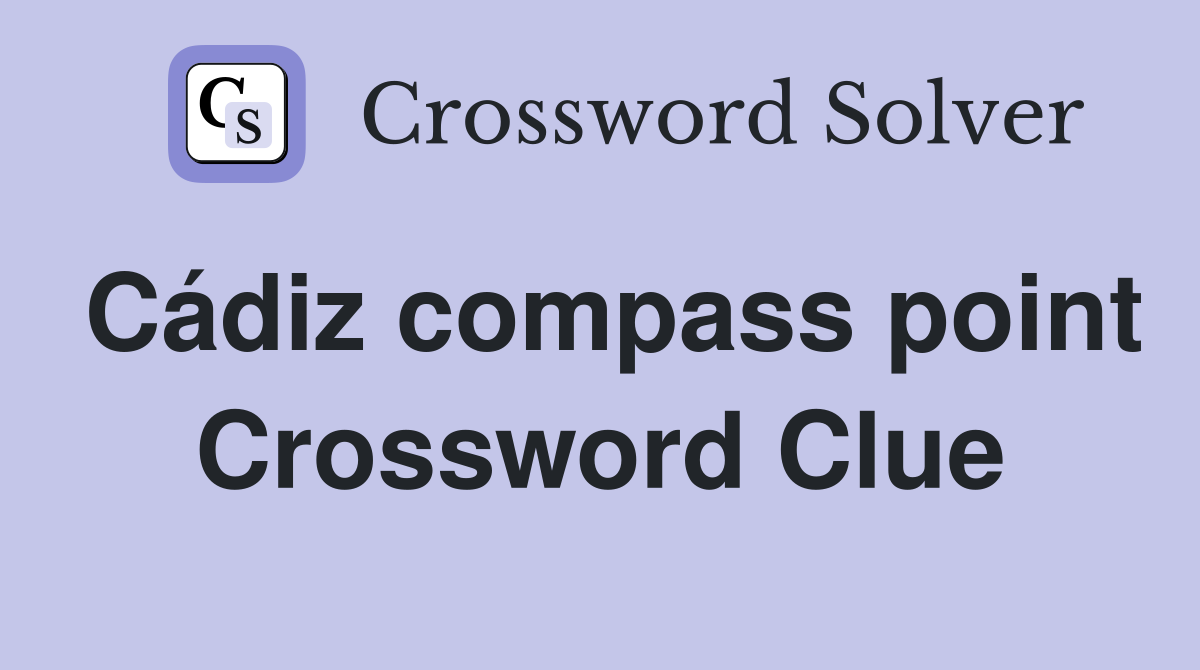 Cádiz compass point Crossword Clue