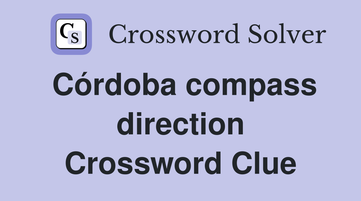 Córdoba compass direction Crossword Clue