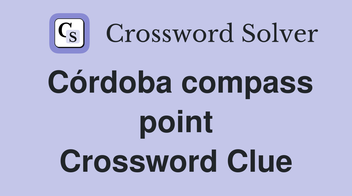 Córdoba compass point Crossword Clue