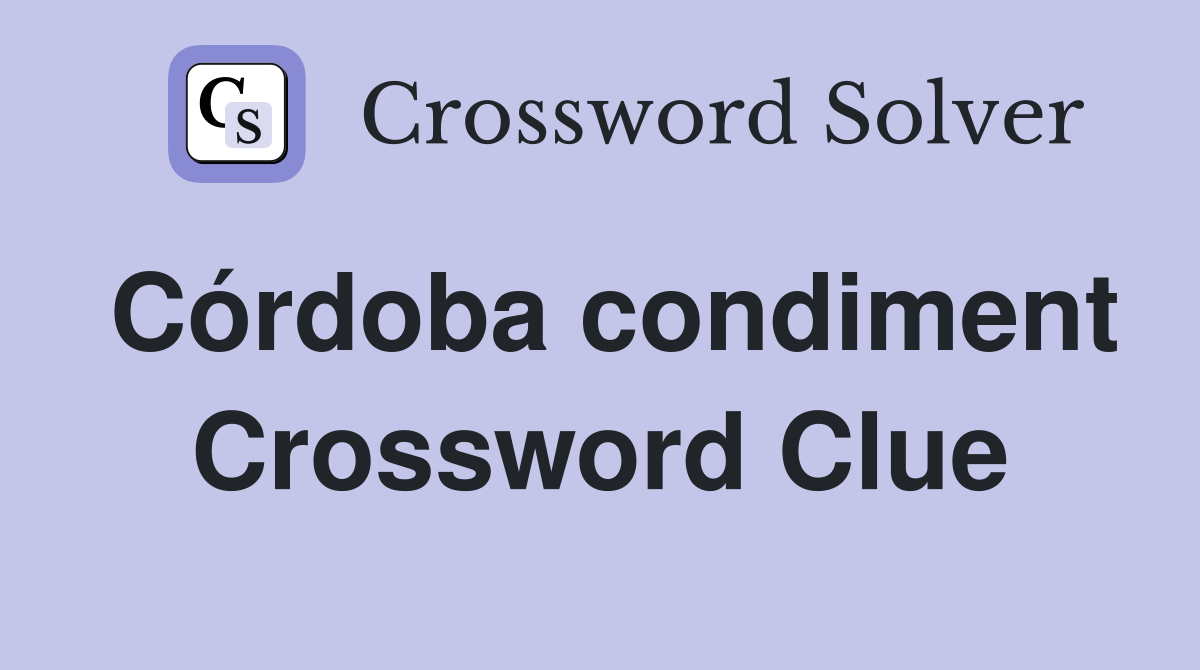 Córdoba condiment Crossword Clue