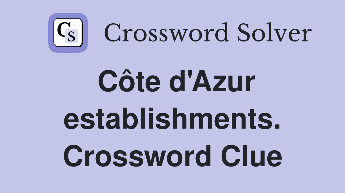 Côte d'Azur establishments. Crossword Clue