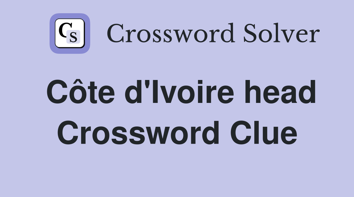 Côte d'Ivoire head Crossword Clue