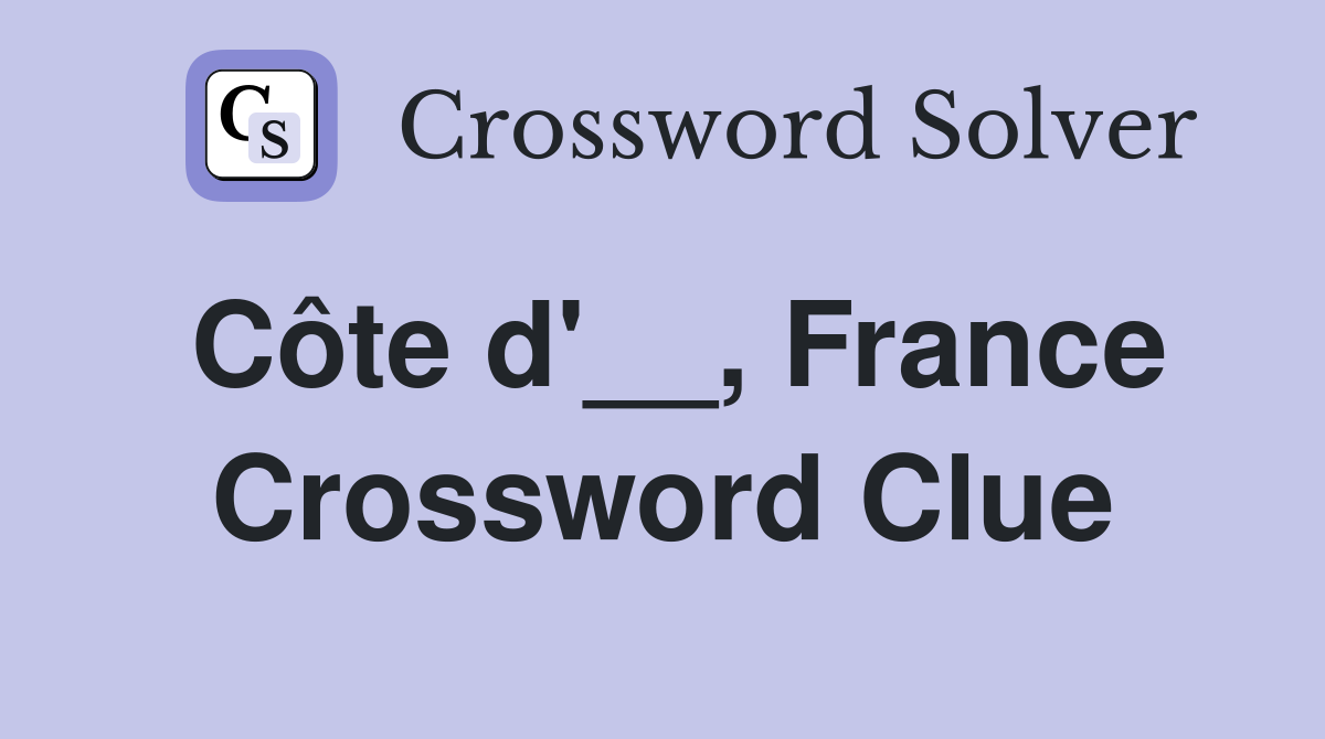 Côte d'__, France Crossword Clue