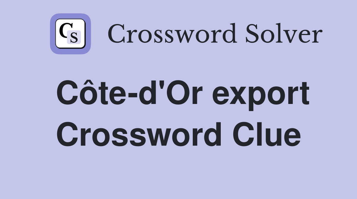 Côte-d'Or export Crossword Clue