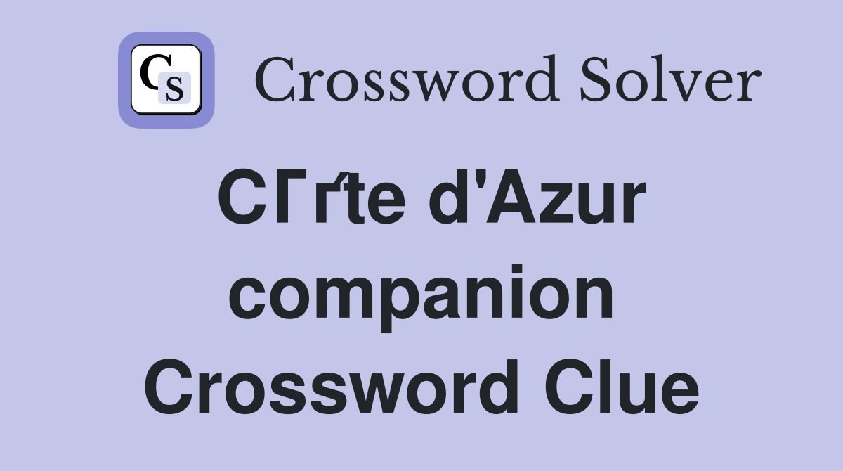 CГґte d'Azur companion Crossword Clue