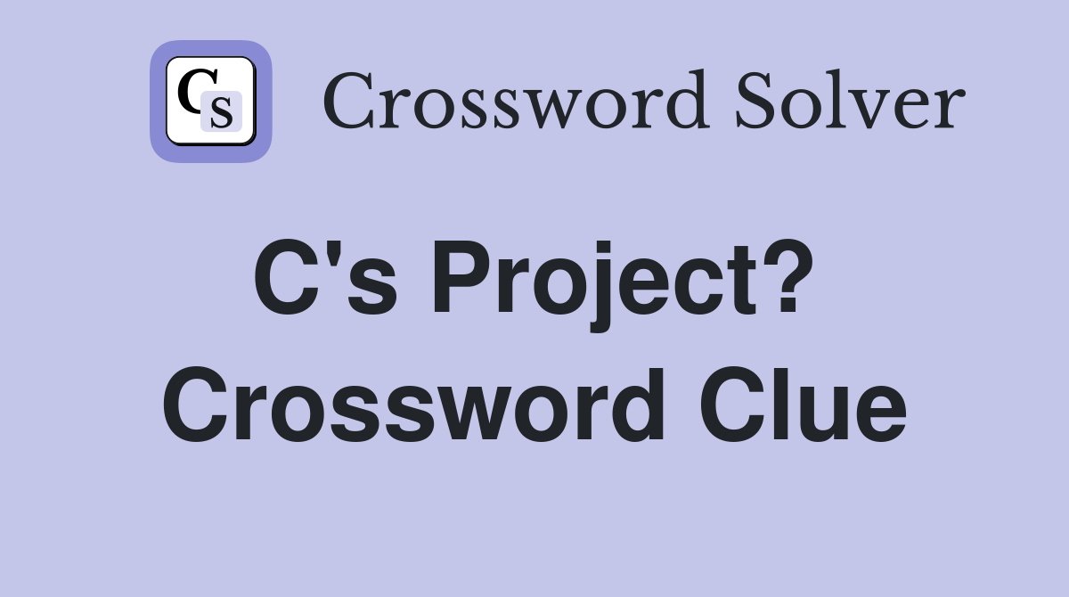 C's Project?  Crossword Clue