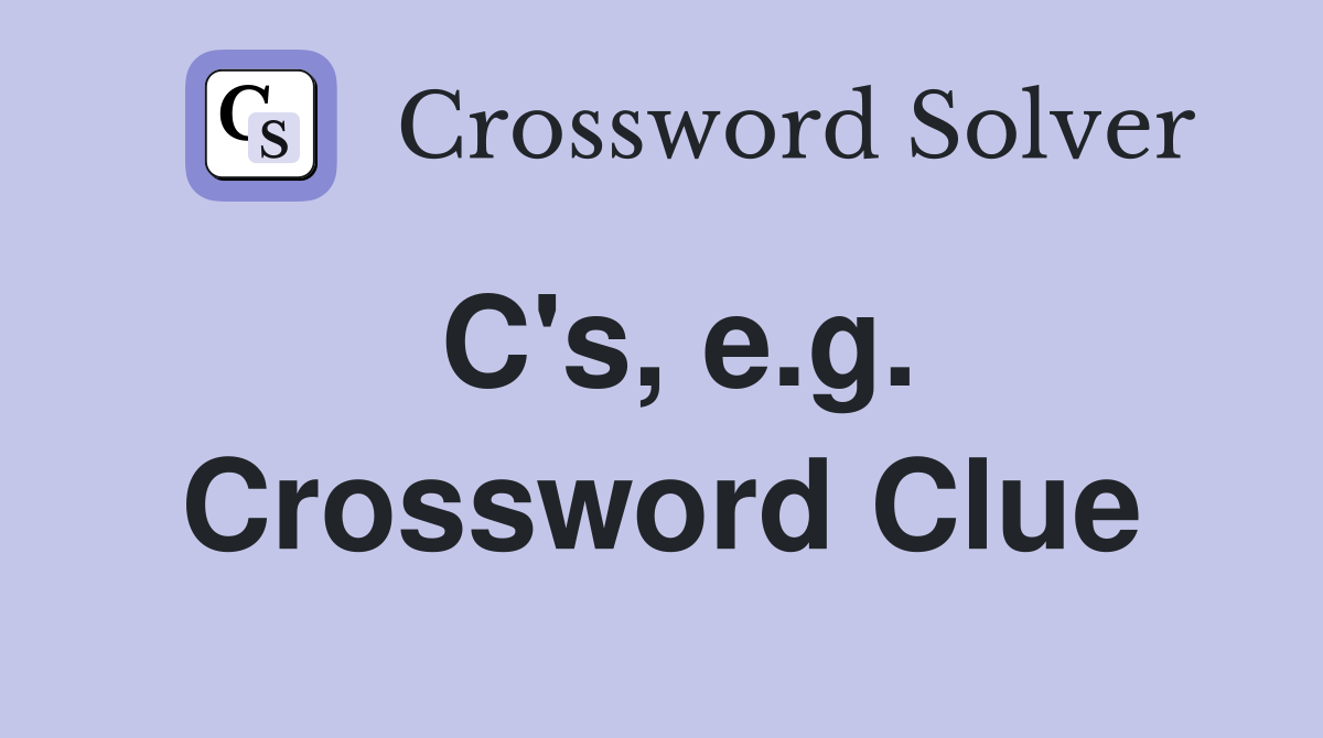 C's, e.g. Crossword Clue