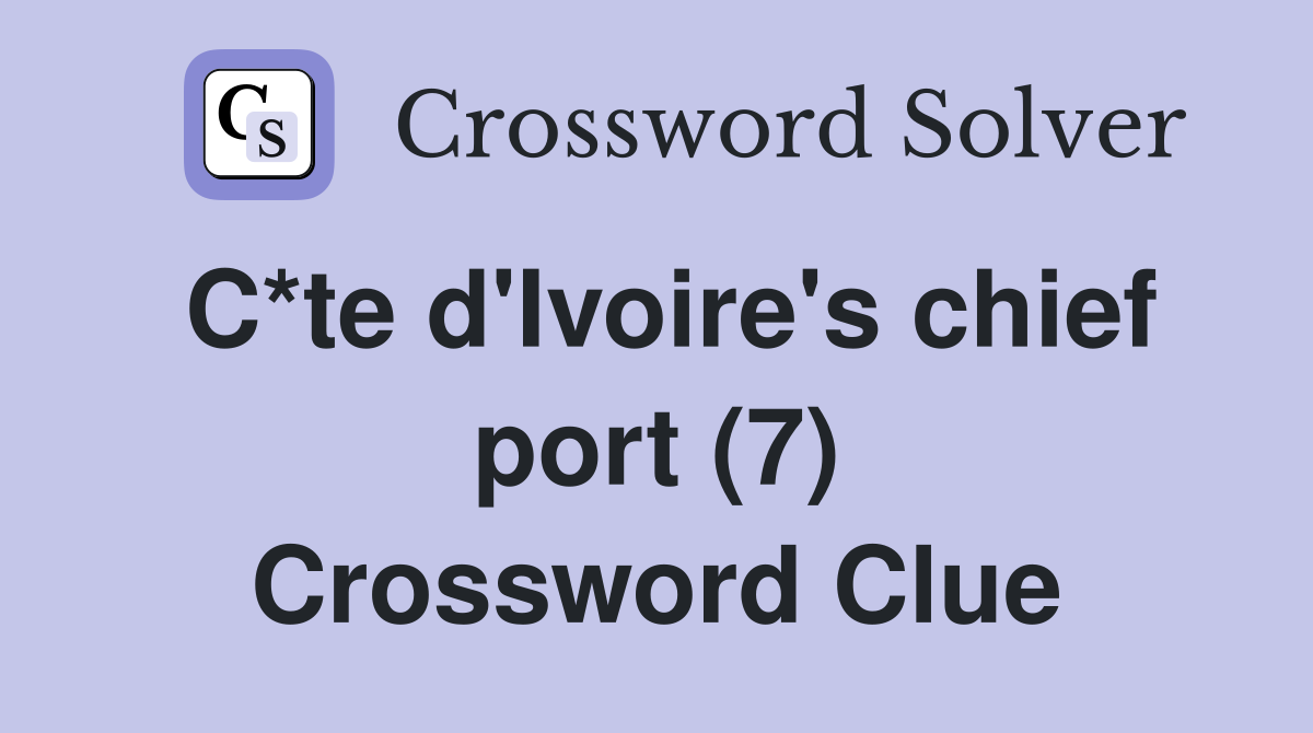 C*te d'Ivoire's chief port (7) Crossword Clue