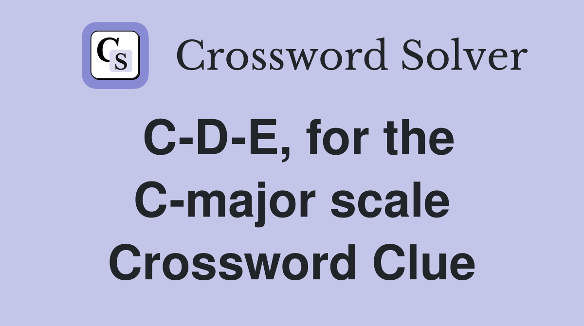 C-D-E, for the C-major scale Crossword Clue