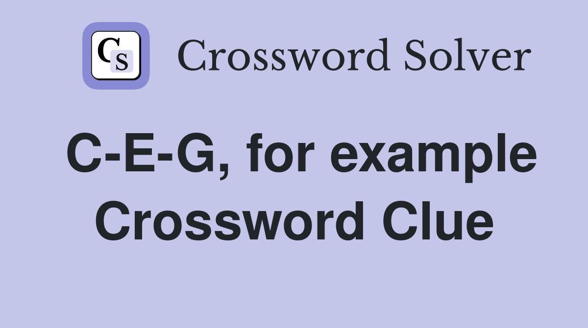 C-E-G, for example Crossword Clue