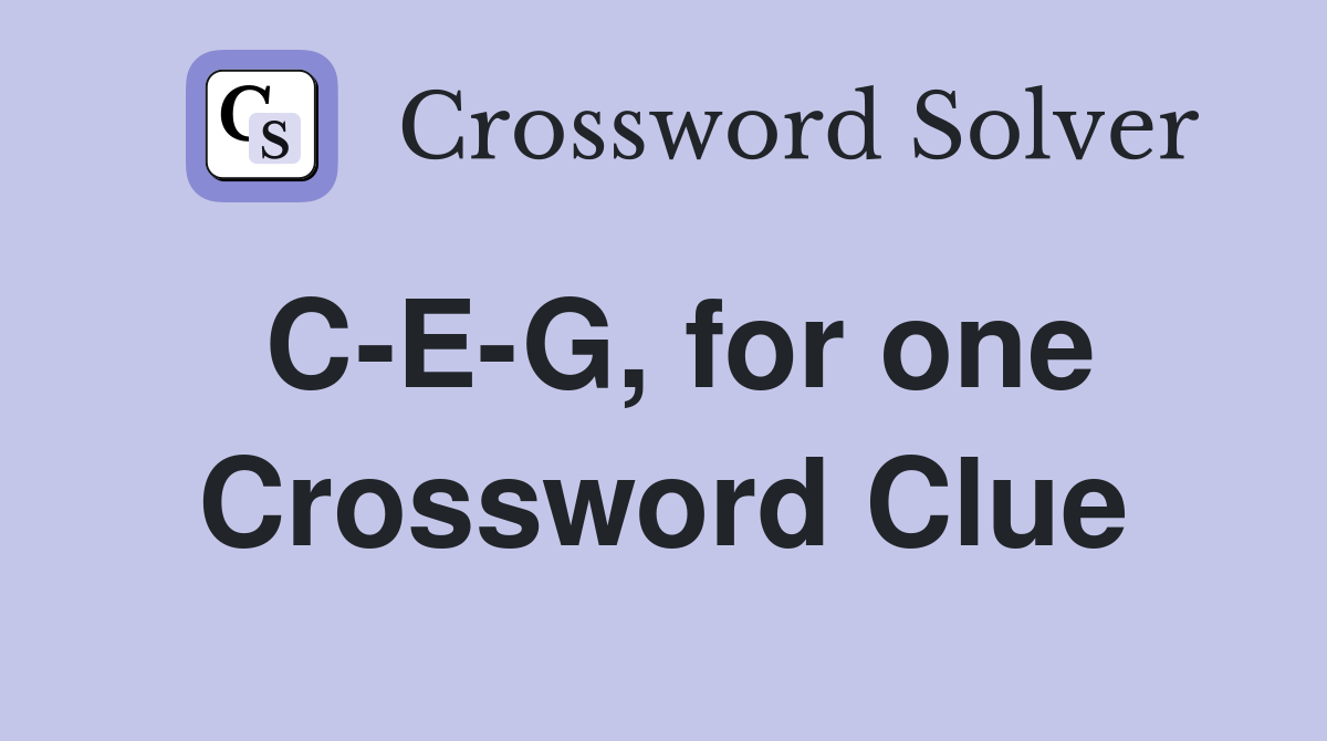 C-E-G, for one Crossword Clue
