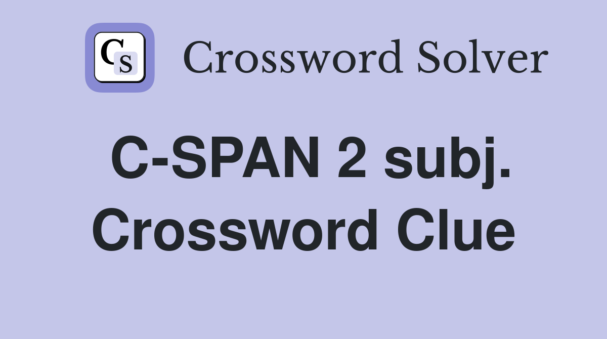 C-SPAN 2 subj. Crossword Clue