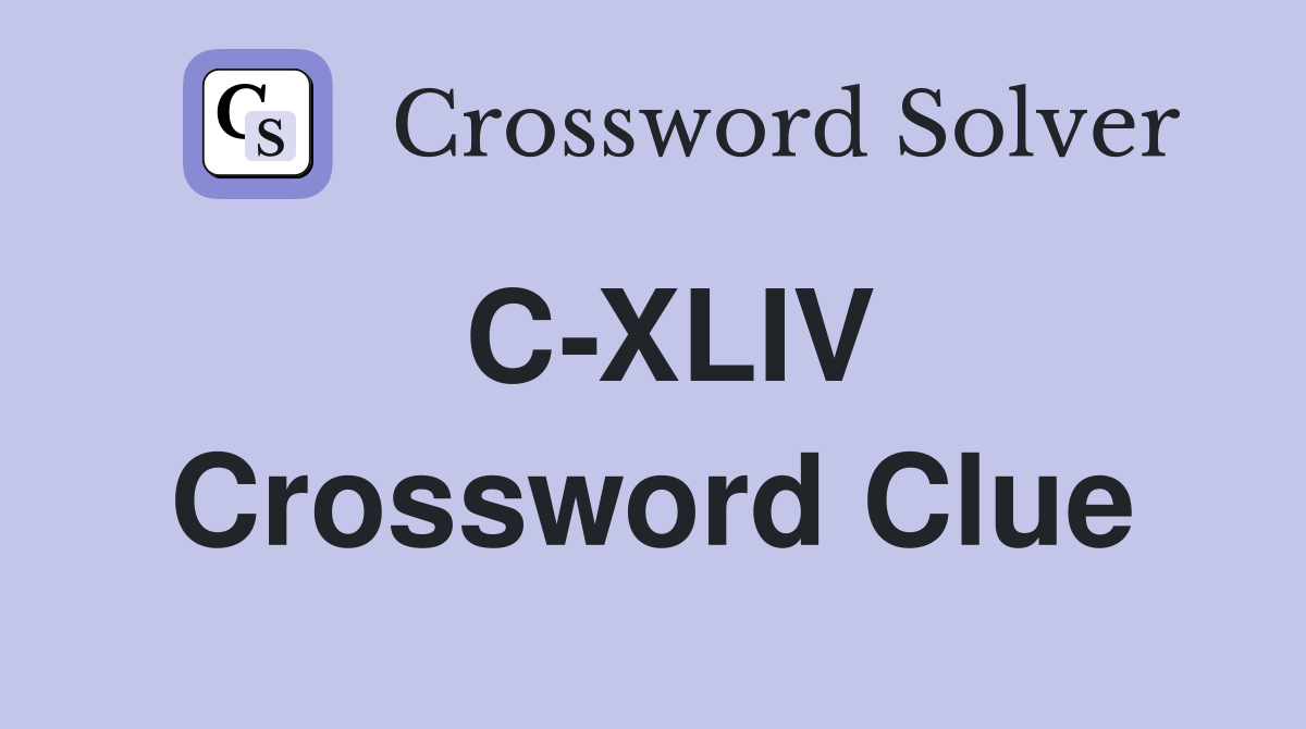 C-XLIV Crossword Clue