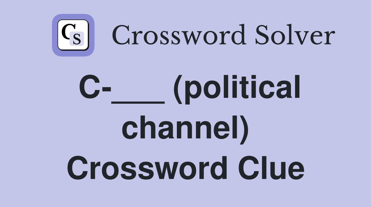 C-___ (political channel) Crossword Clue