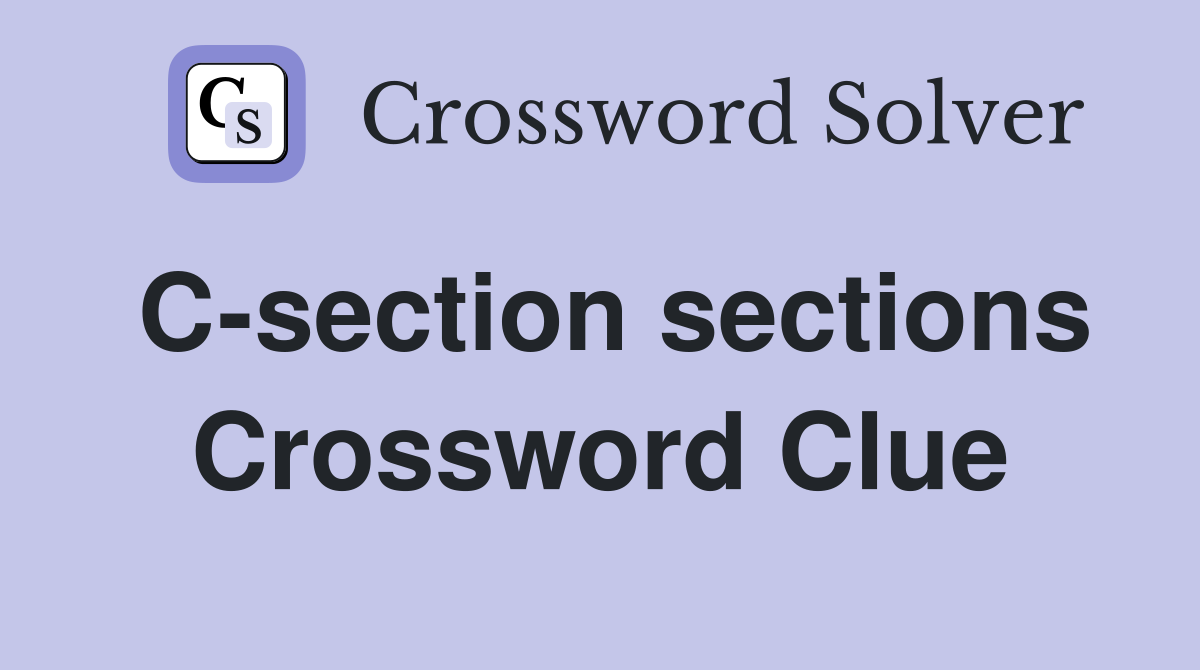 C-section sections Crossword Clue