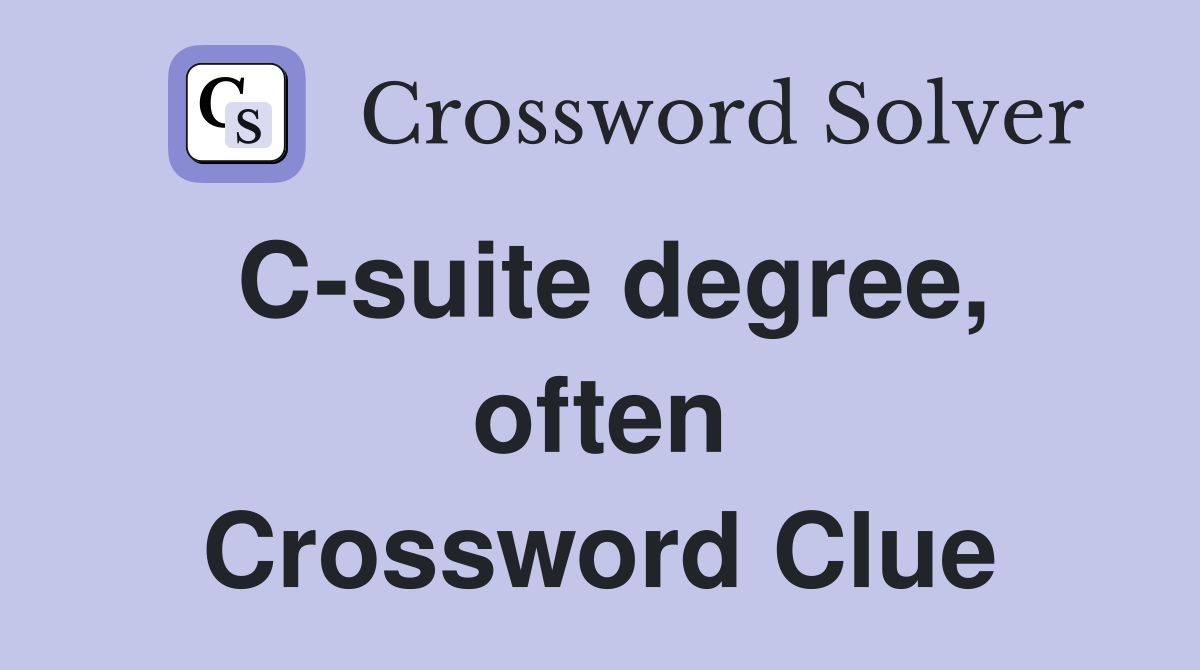 C-suite degree, often Crossword Clue