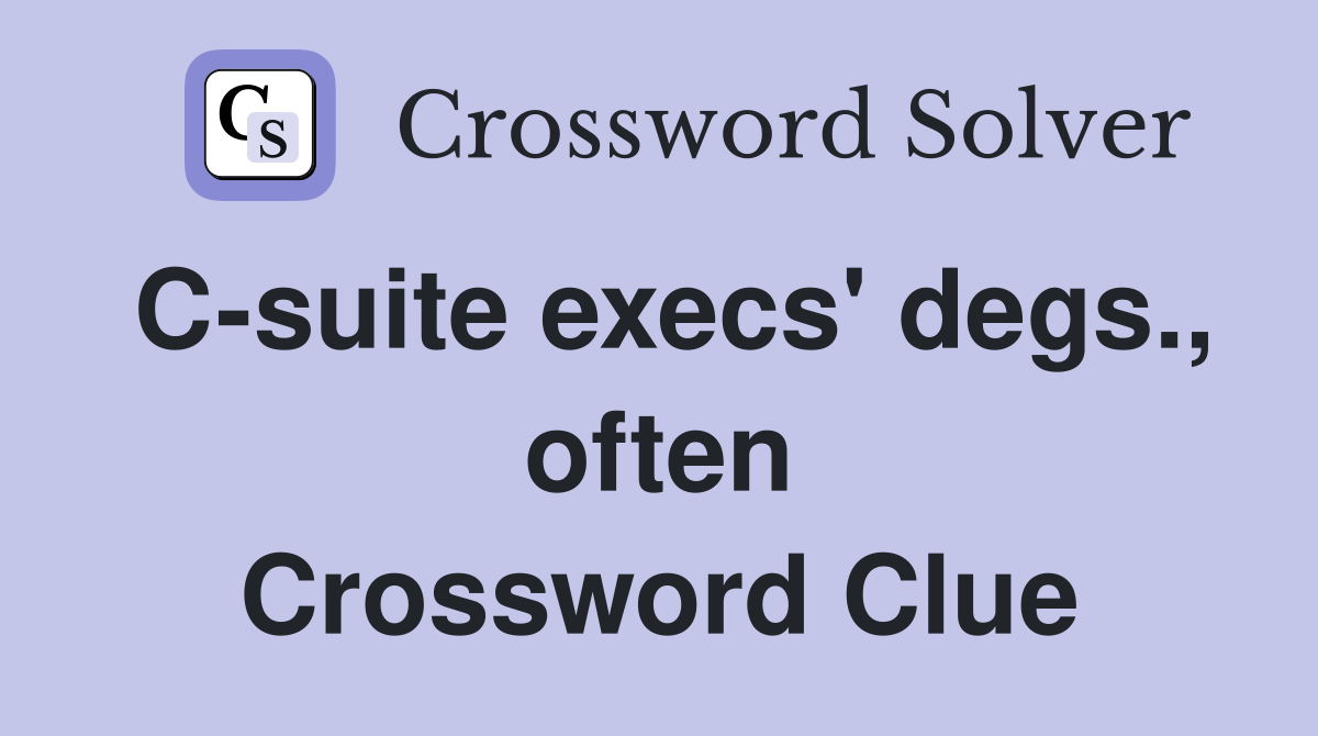 C-suite execs' degs., often Crossword Clue