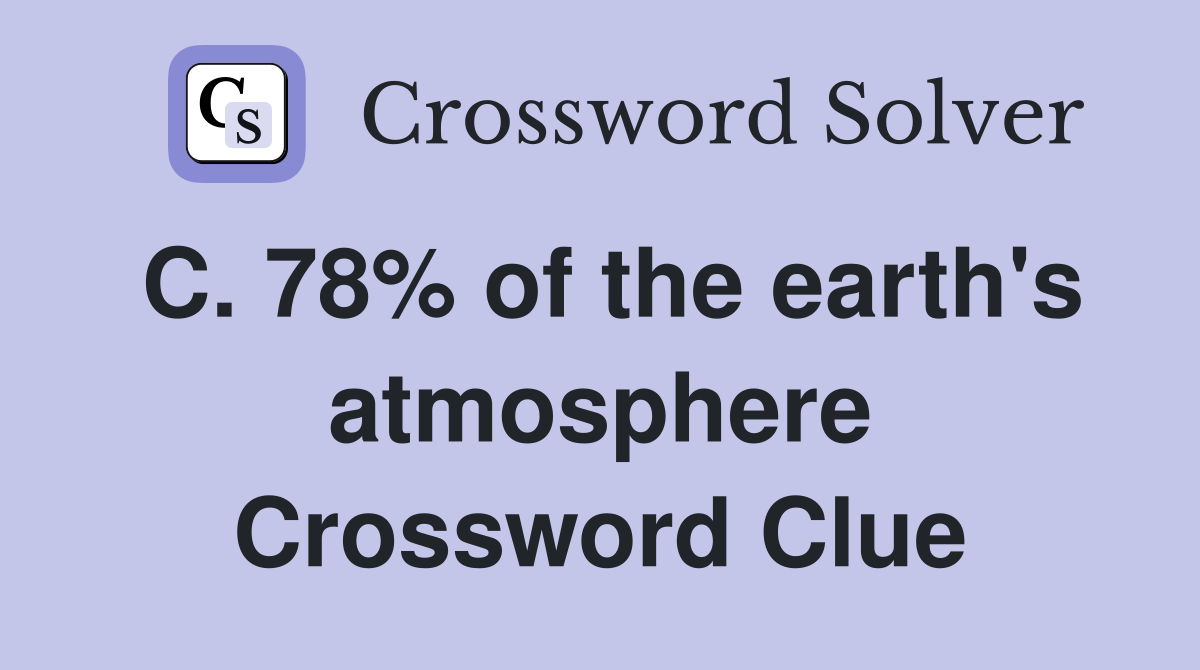 C. 78% of the earth's atmosphere Crossword Clue