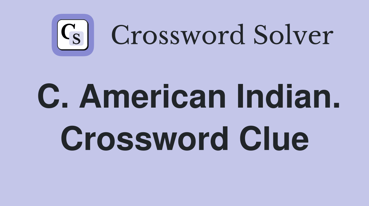 C. American Indian. Crossword Clue