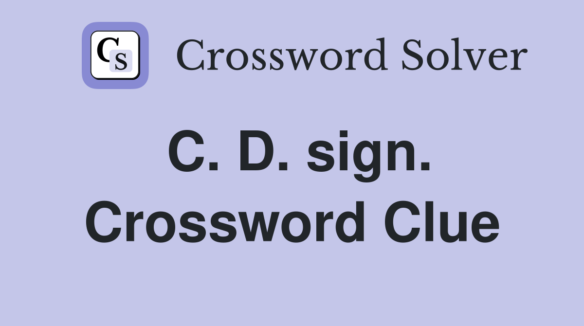 C. D. sign. Crossword Clue