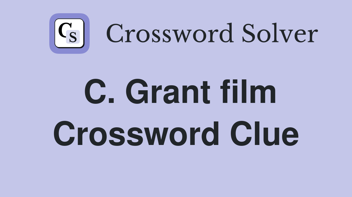 C. Grant film Crossword Clue