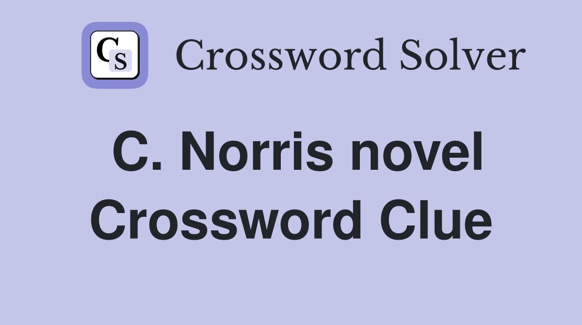 C. Norris novel Crossword Clue