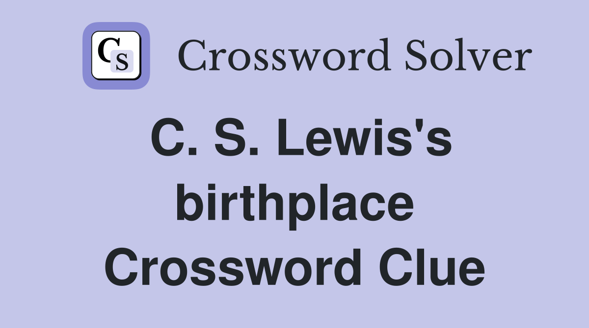 C. S. Lewis's birthplace Crossword Clue