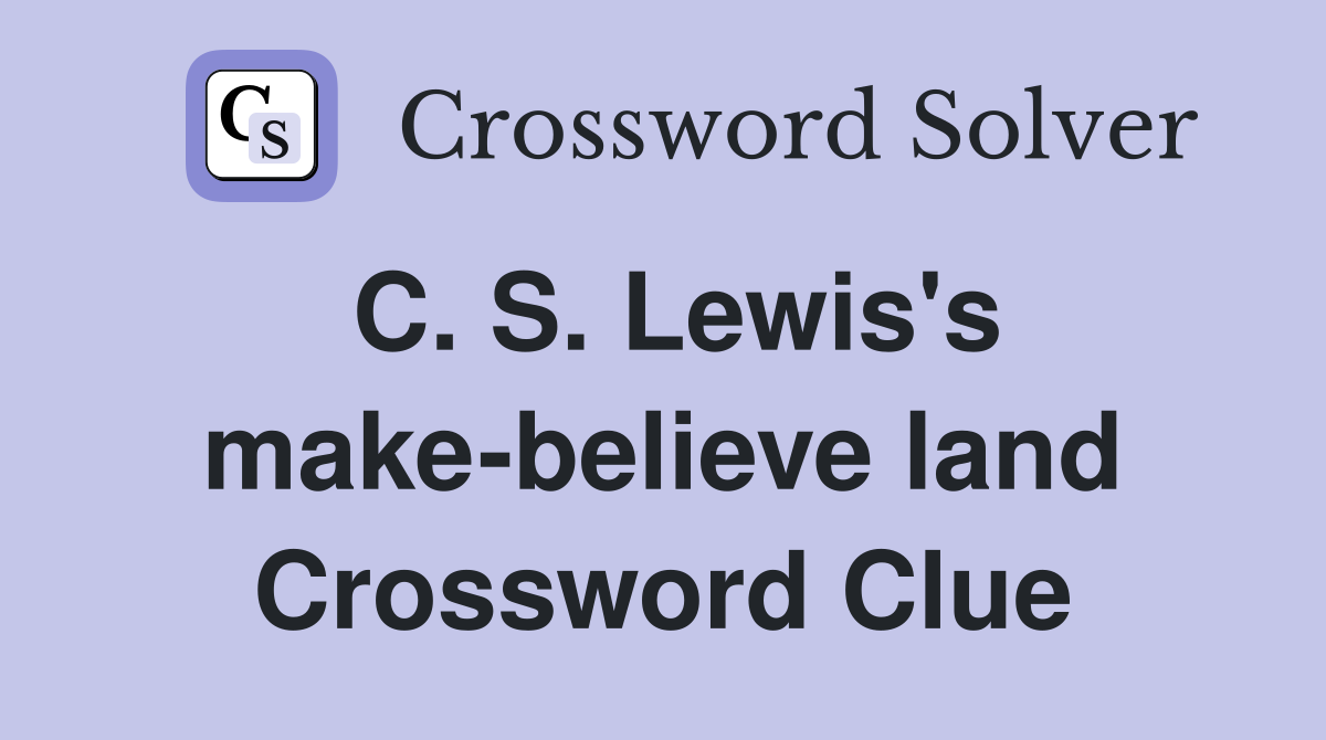 C. S. Lewis's make-believe land Crossword Clue