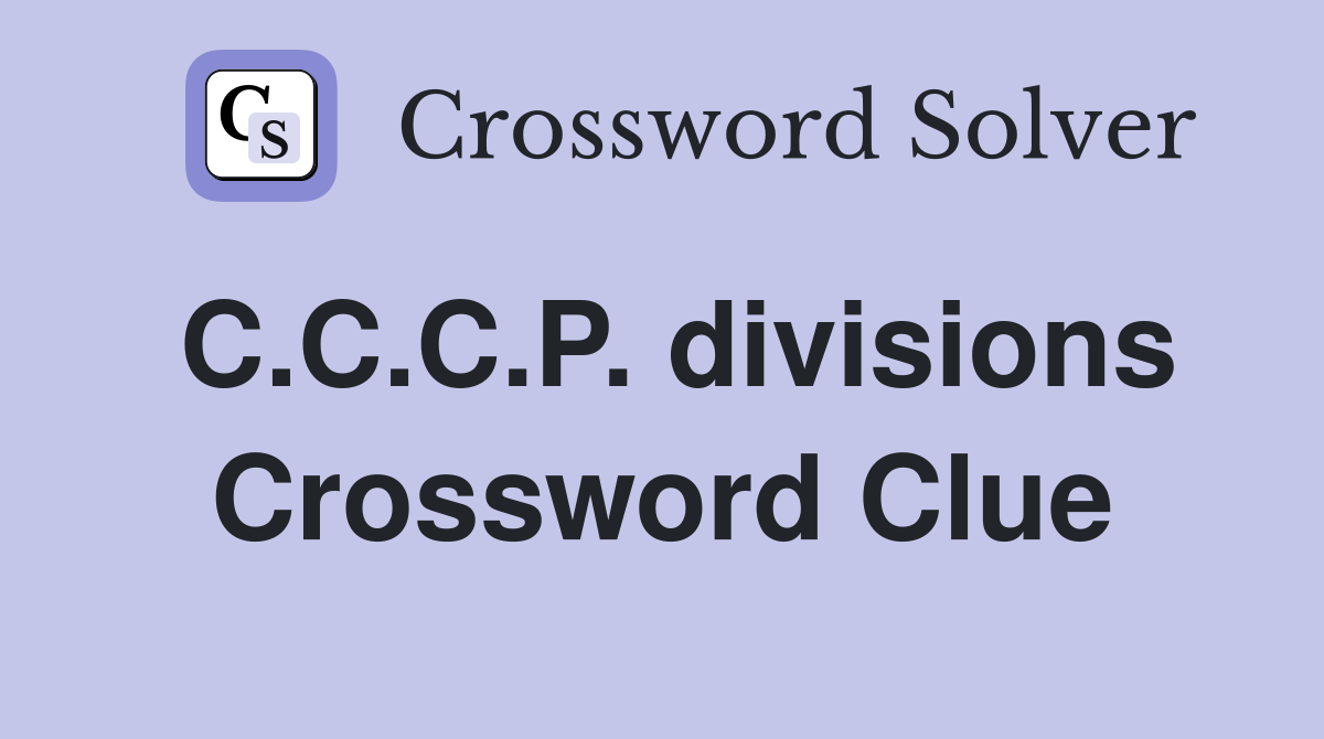 C.C.C.P. divisions Crossword Clue
