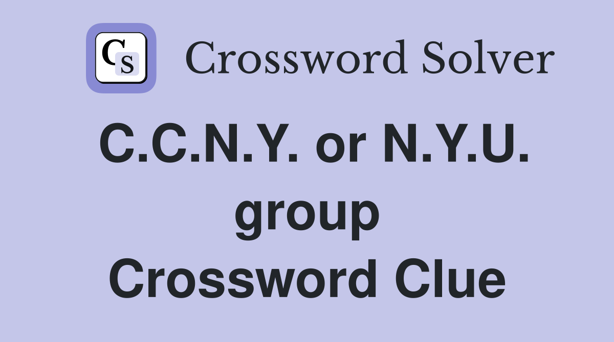 C.C.N.Y. or N.Y.U. group Crossword Clue