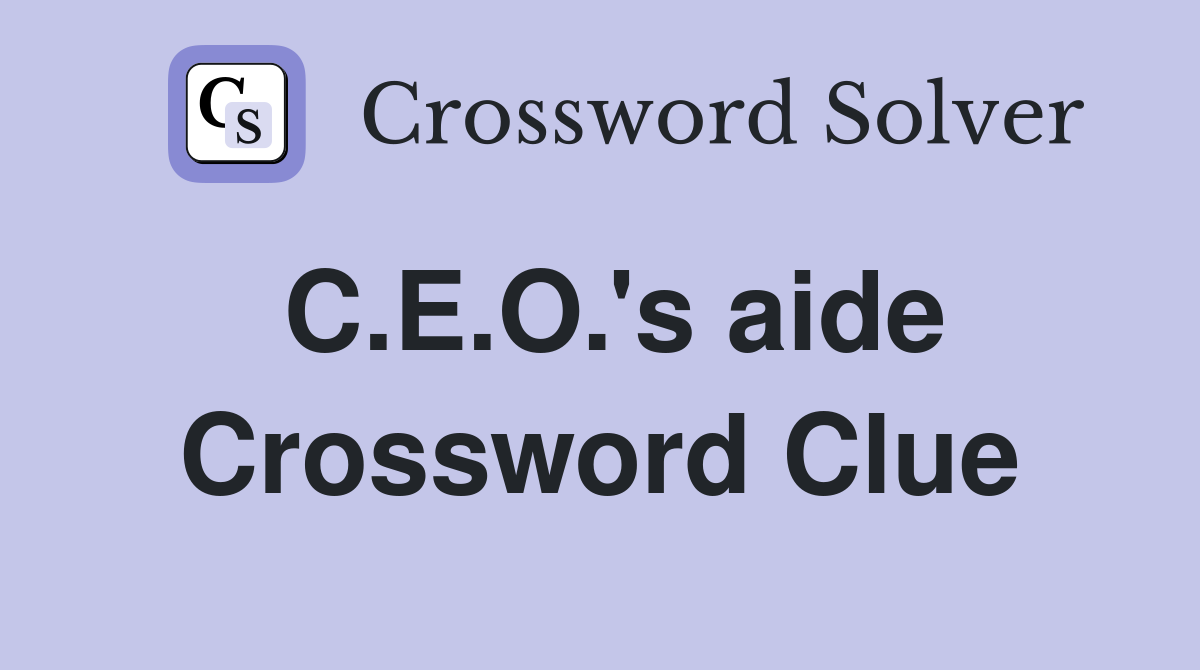 C.E.O.'s aide Crossword Clue