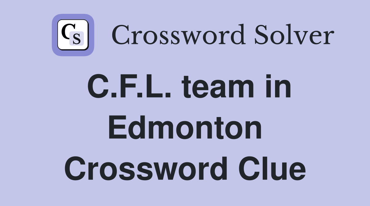 C.F.L. team in Edmonton Crossword Clue