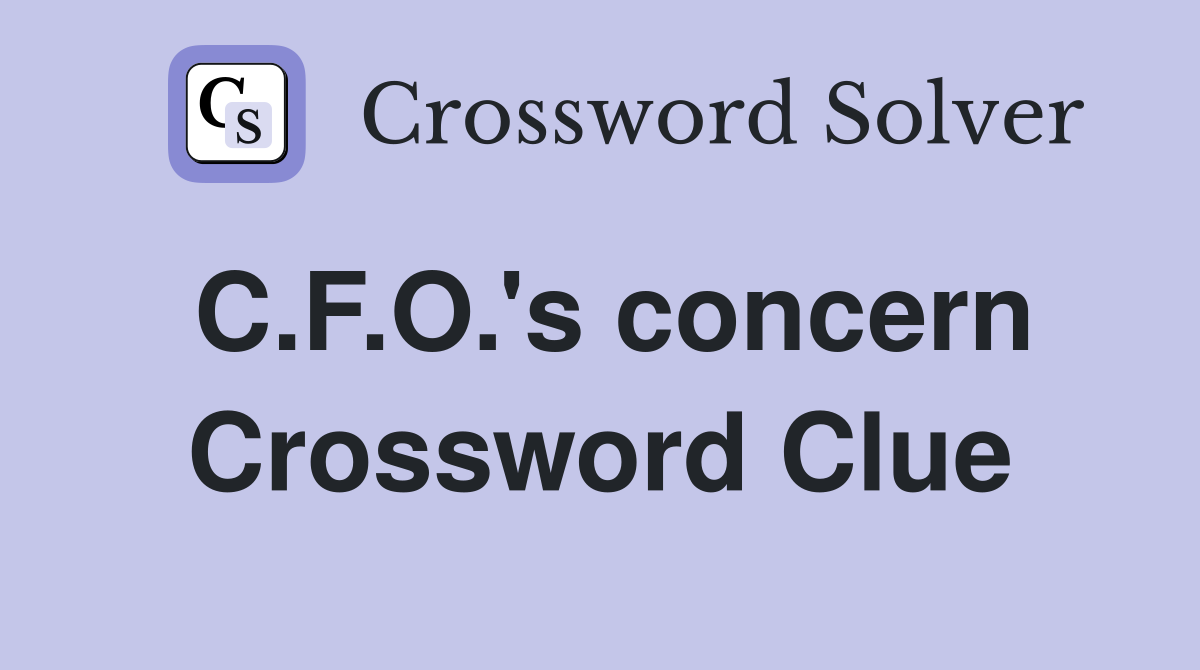 C.F.O.'s concern Crossword Clue