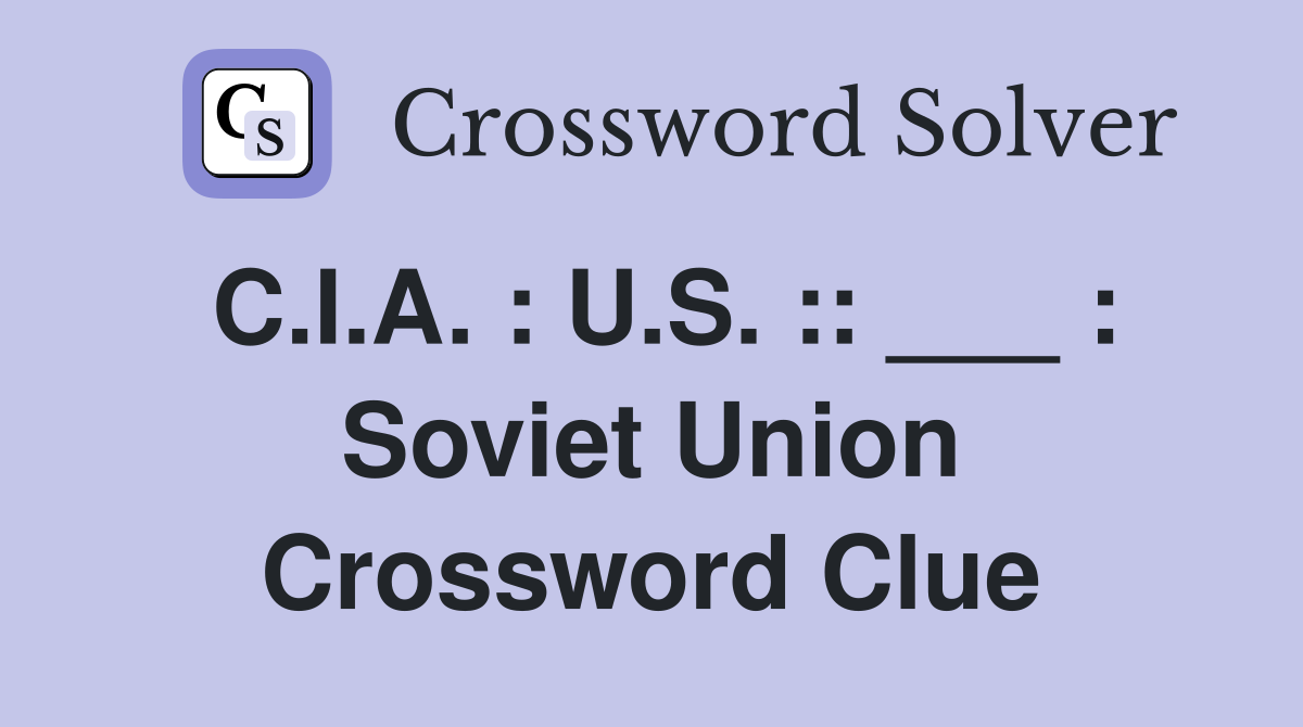 C.I.A. : U.S. :: ___ : Soviet Union Crossword Clue