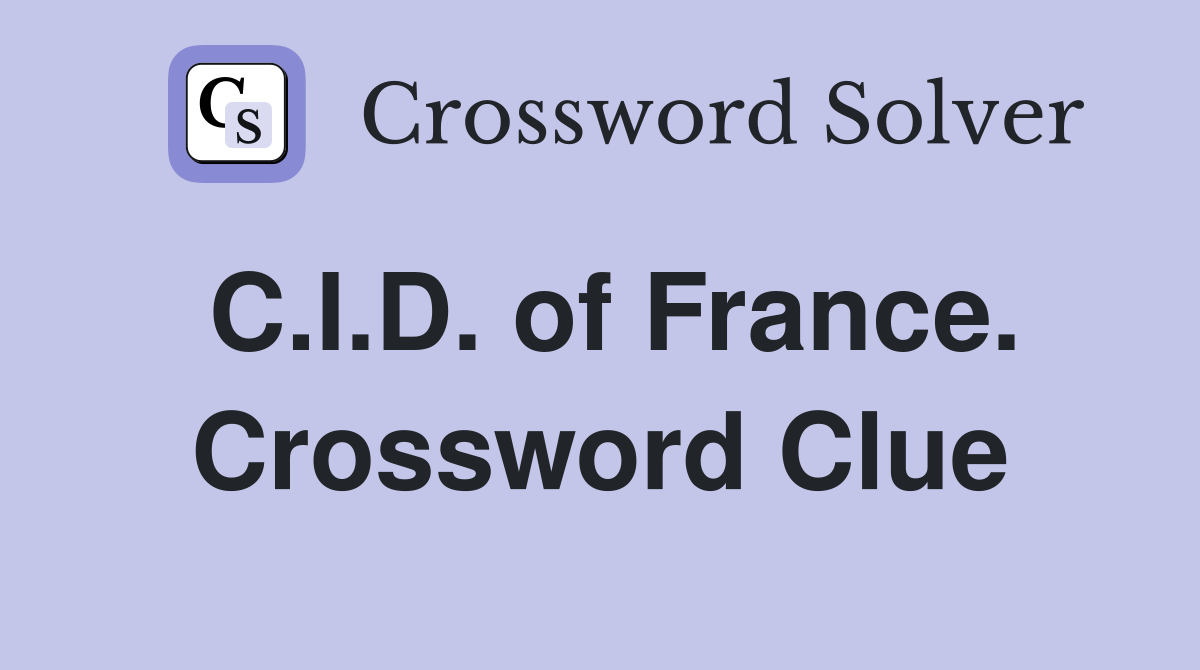 C.I.D. of France. Crossword Clue