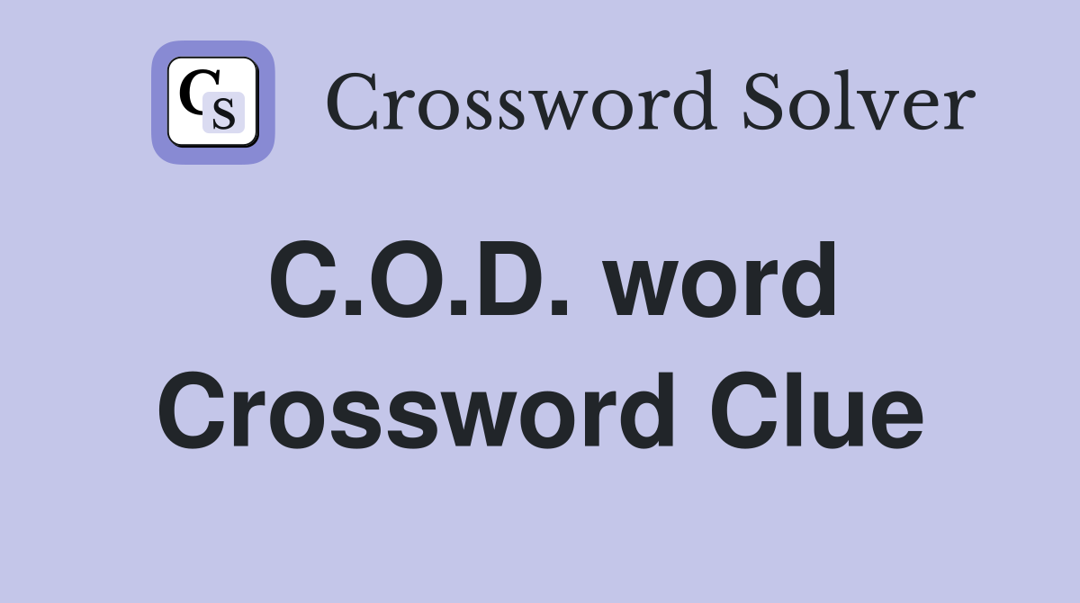 C.O.D. word Crossword Clue
