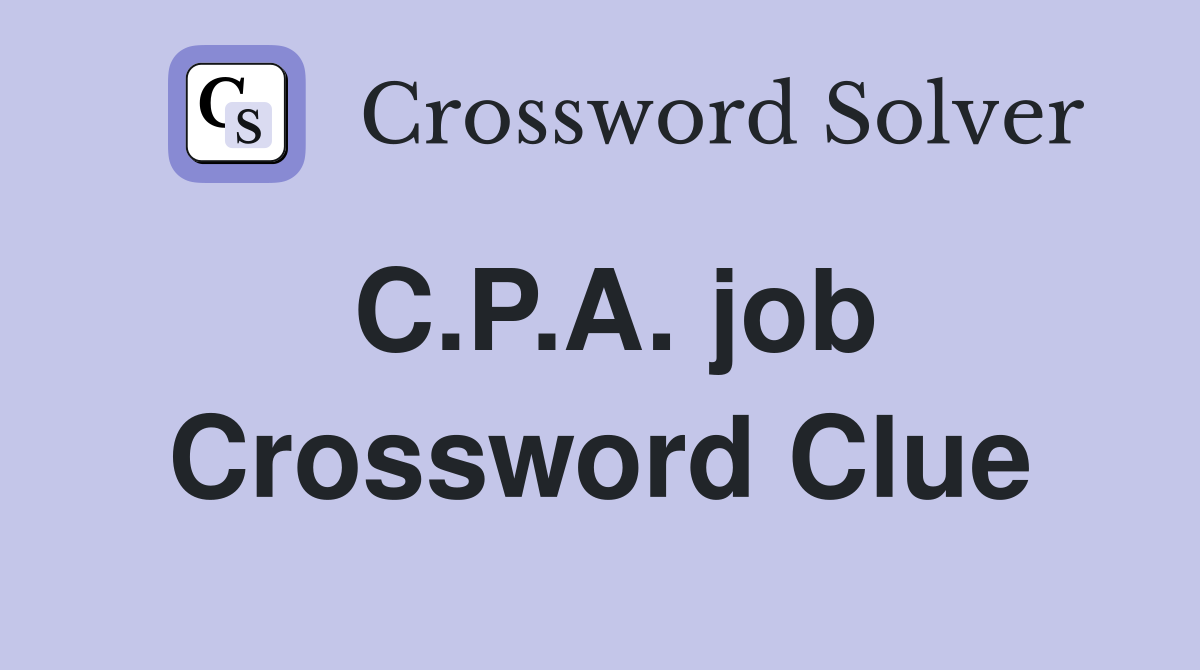 C.P.A. job Crossword Clue
