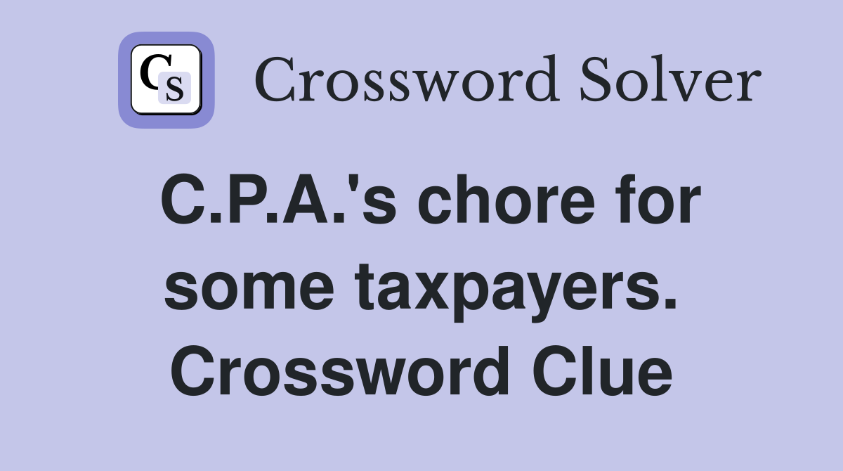 C.P.A.'s chore for some taxpayers. Crossword Clue