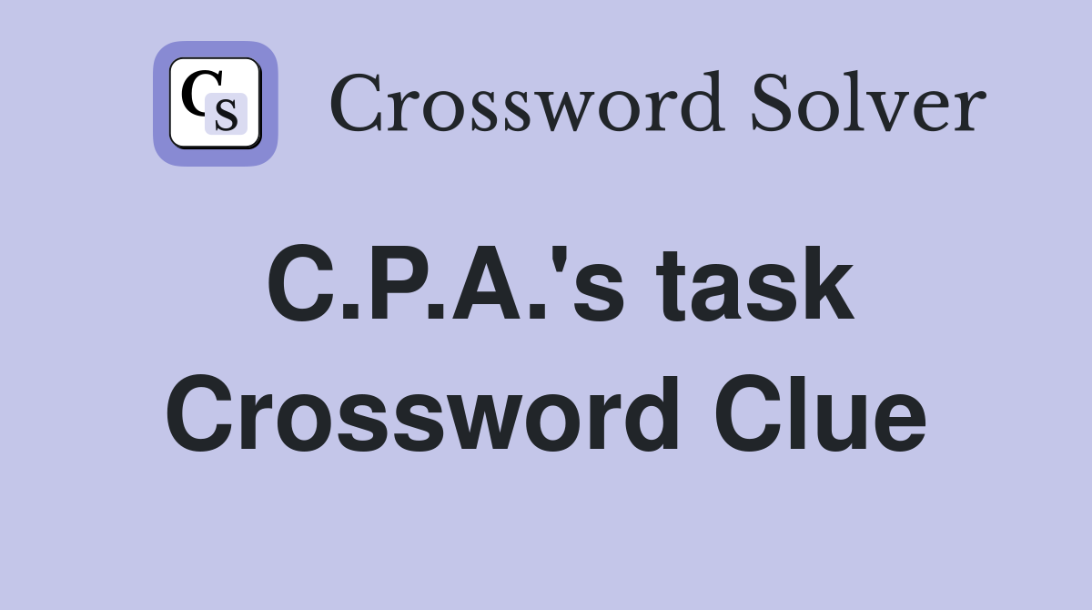 C.P.A.'s task Crossword Clue