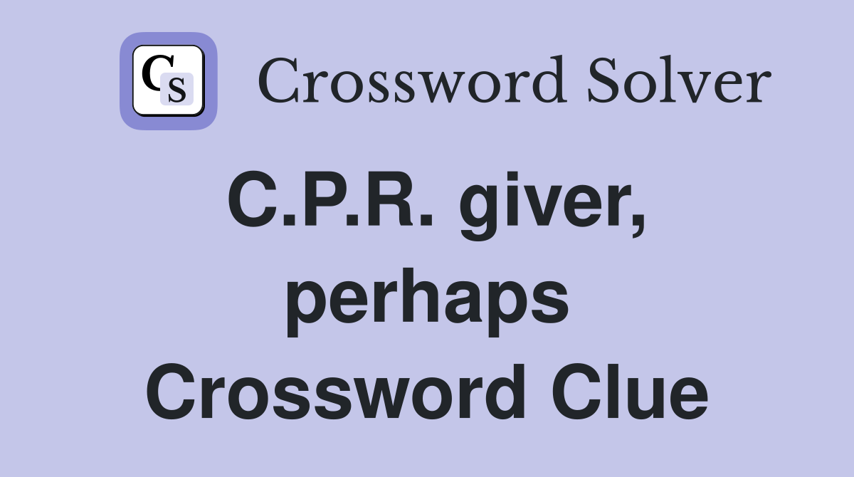 C.P.R. giver, perhaps Crossword Clue