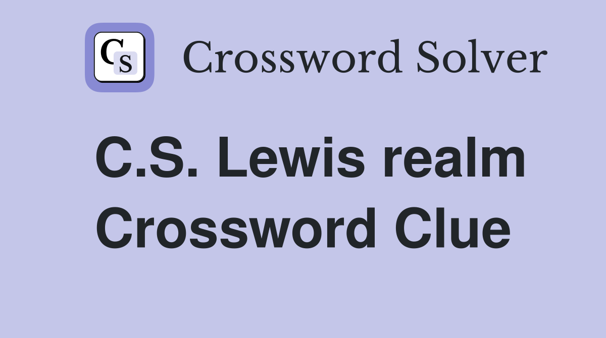 C.S. Lewis realm Crossword Clue