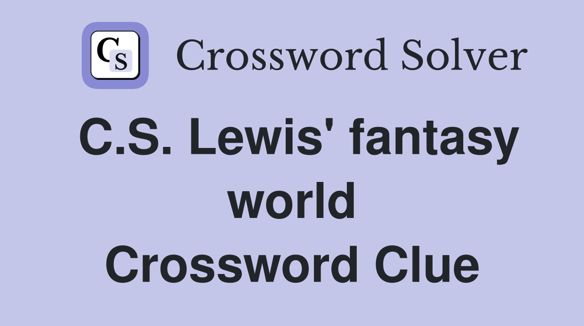 C.S. Lewis' fantasy world Crossword Clue