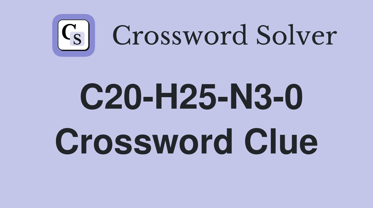 C20-H25-N3-0 Crossword Clue