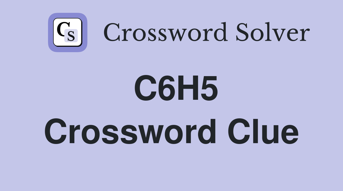 C6H5 Crossword Clue
