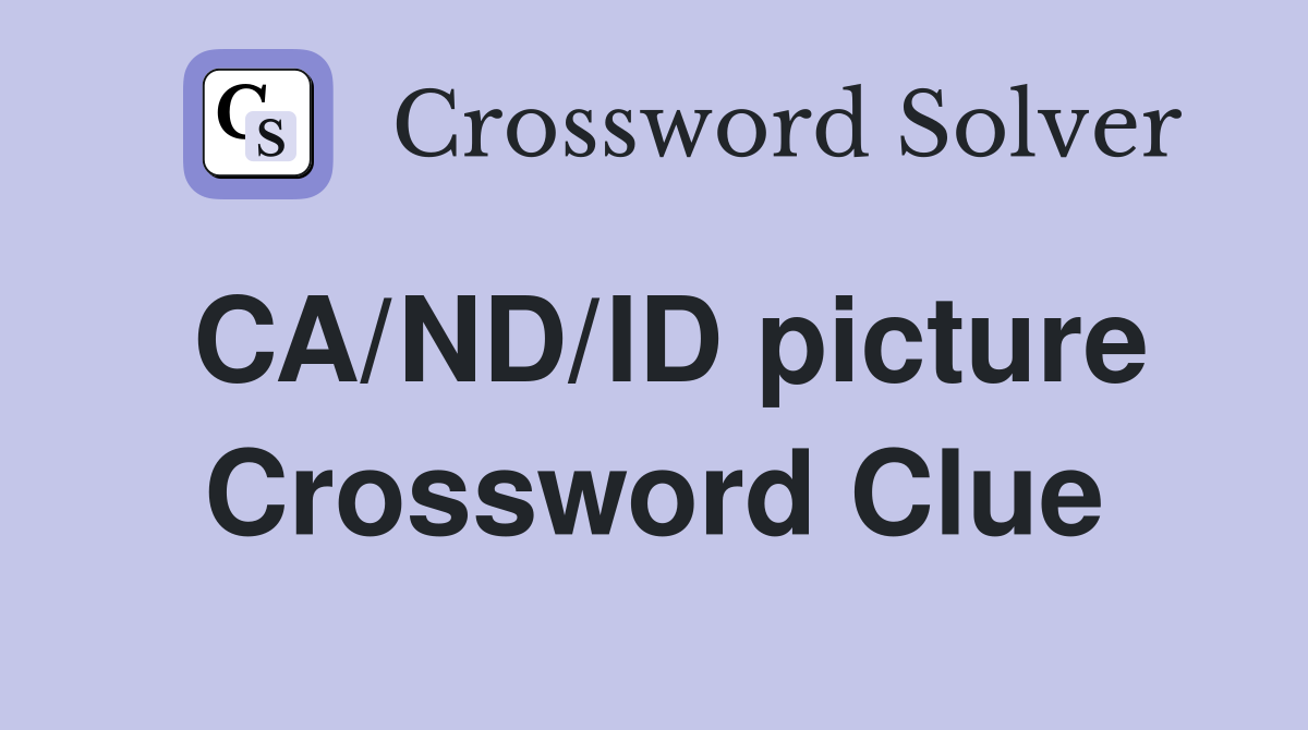 CA/ND/ID picture Crossword Clue