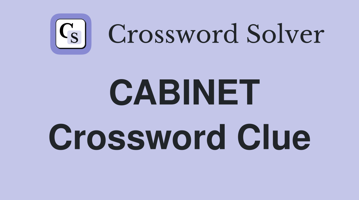 CABINET Crossword Clue