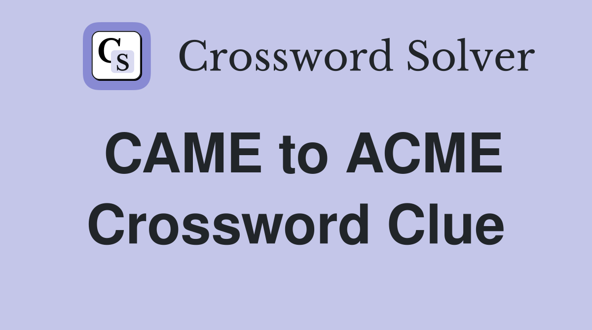 CAME to ACME Crossword Clue