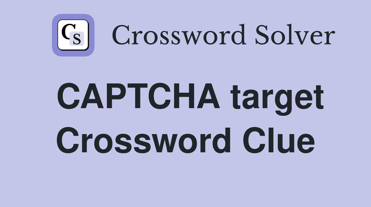 CAPTCHA target Crossword Clue